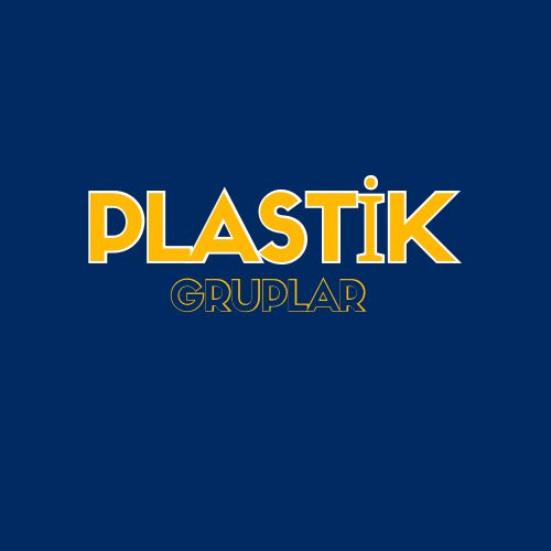 PLASTİK GRUPLAR